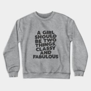 A Girl Should Be Two Things Classy and Fabulous in black and white Crewneck Sweatshirt